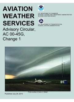 CREATESPACE Aviation Weather Services: Advisory Circular, AC 00-45G, Change 1 