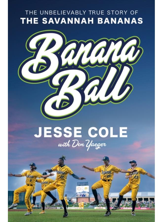Banana Ball : The Unbelievably True Story of the Savannah Bananas 