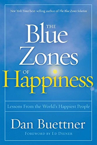 Blue Zones Of Happiness The 