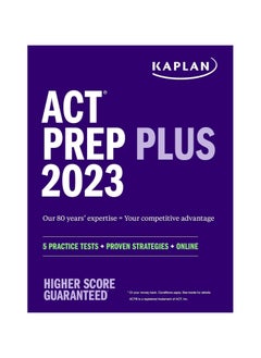 ACT Prep Plus 2023 Includes 5 Full Length Practice Tests 100s of Practice Questions and 1 Year Access to Online Quizzes and Video Instruction Kaplan Test Prep