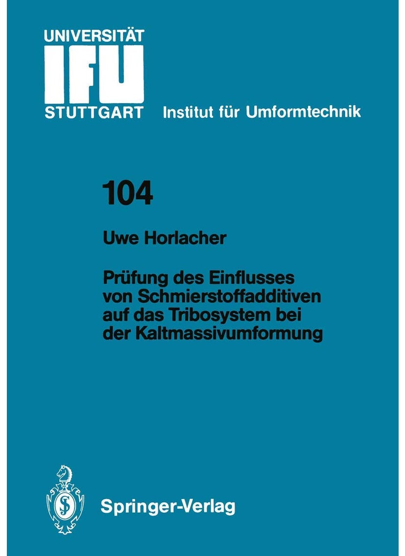 Prüfung des Einflusses von Schmierstoffadditiven auf das Tribosystem bei der Kaltmassivumformung 