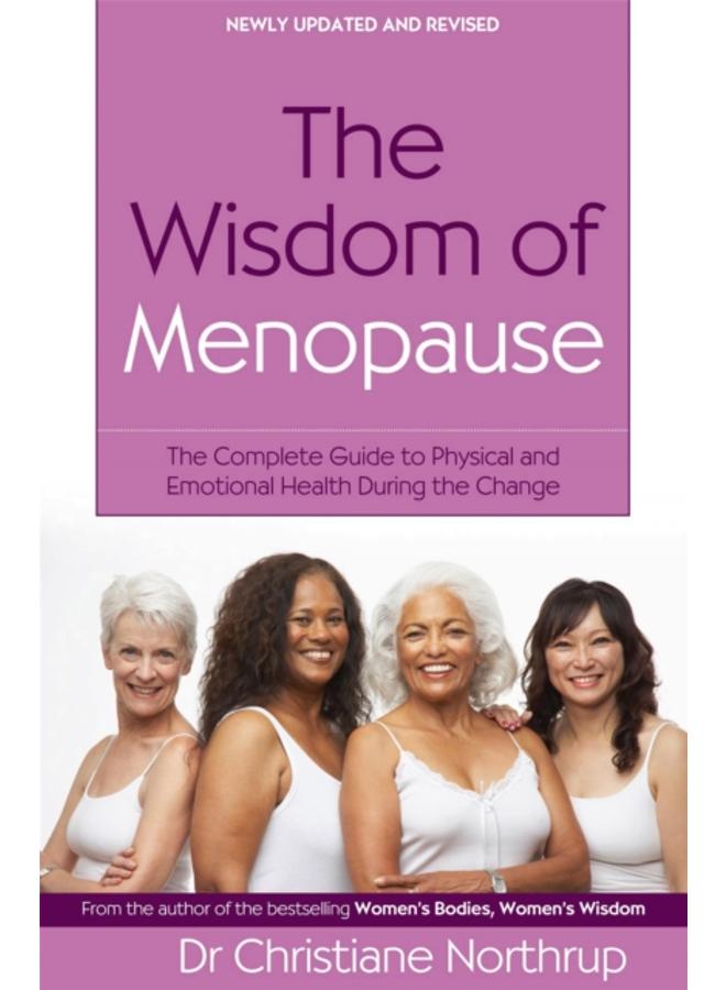 The Wisdom Of Menopause : The complete guide to physical and emotional health during the change 