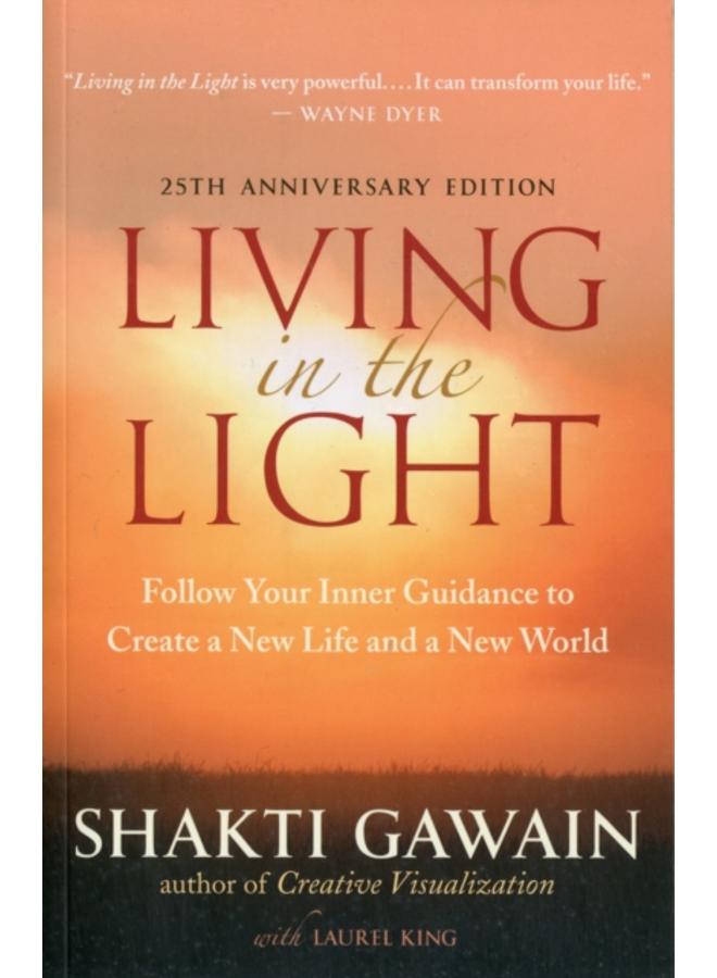 Living in the Light : Follow Your Inner Guidance to Create a New Life and a New World 