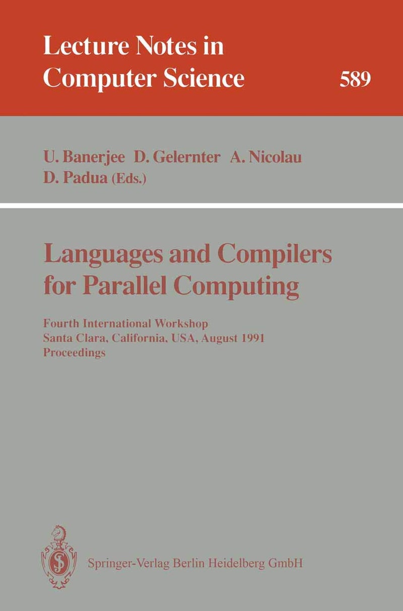 Languages and Compilers for Parallel Computing: Fourth International Workshop, Santa Clara, California, USA, August 7-9, 1991. Proceedings