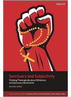Sanctuary and Subjectivity: Thinking Theologically about Whiteness and Sanctuary Movements 
