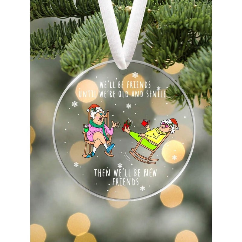 We'll Be Friends Until We're Old And Senile, Besties Christmas Ornament, Best Friends Acrylic Pendant Ornament, Christmas Tree Hanging Decor, Best Friend Christmas Gift, Christmas Holiday Home Decor, Friendship Christmas Ornament Decorations Christmas Decorations Room  Decor - Image 3