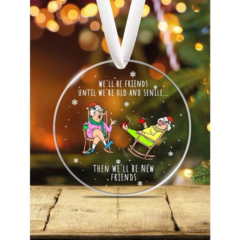 We'll Be Friends Until We're Old And Senile, Besties Christmas Ornament, Best Friends Acrylic Pendant Ornament, Christmas Tree Hanging Decor, Best Friend Christmas Gift, Christmas Holiday Home Decor, Friendship Christmas Ornament Decorations Christmas Decorations Room  Decor - Image 4