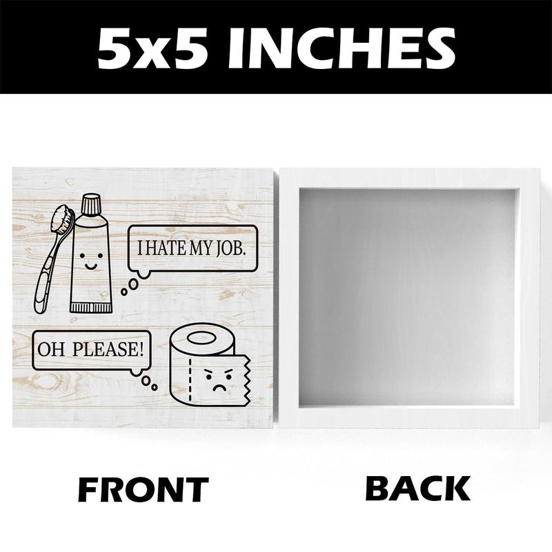 Zopedia Funny Bathroom Decoration Wood Sign Cute Bathroom Shelf Home Decor Table Desk Cubicle Accessories Decor Toilet Paper Toothbrush I Hate My Job 5 X 5 Inch - Image 2