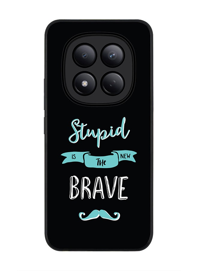 For Xiaomi Redmi Note 15 Pro 4G Case,Slim fit Camera Protection, Shockproof Thin Phone cover  - Stupid Is The New Brave