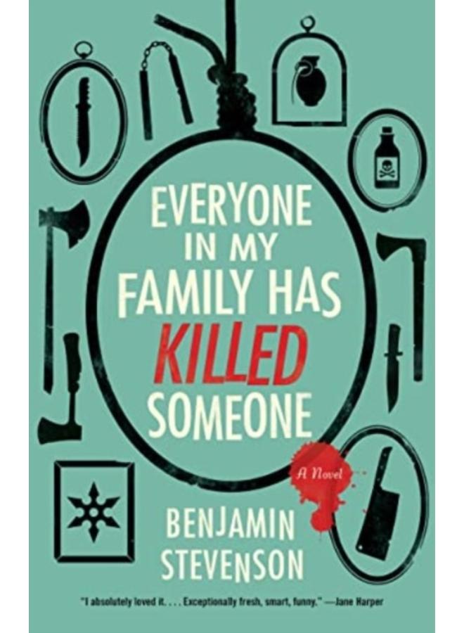Everyone in My Family Has Killed Someone : A Novel 