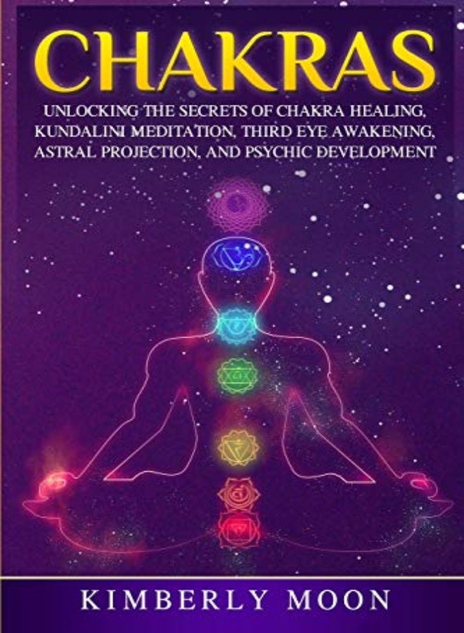 Chakras Unlocking The Secrets Of Chakra Healing Kundalini Meditation Third Eye Awakening Astral by Moon, Kimberly Paperback 