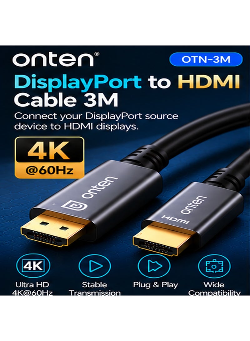أونتن كابل ONTEN DP303 من DisplayPort إلى HDMI بطول 3 أمتار، يدعم دقة 4K بمعدل 30 هرتز (Ultra HD)، مزود بموصلات مطلية بالذهب وموصلات نحاسية مغلفة بالقصدير مع حماية متعددة الطبقات وتصميم قفل آمن، ويدعم خاصية التوصيل والتشغيل (Plug & Play) مع أجهزة الكمبيوتر المكتبية والمحمولة، وبطاقات الرسوميات، والشاشات، وأجهزة التلفزيون عالية الدقة (HDTV)، وأجهزة العرض الضوئي (البروجيكتور). - Image 1