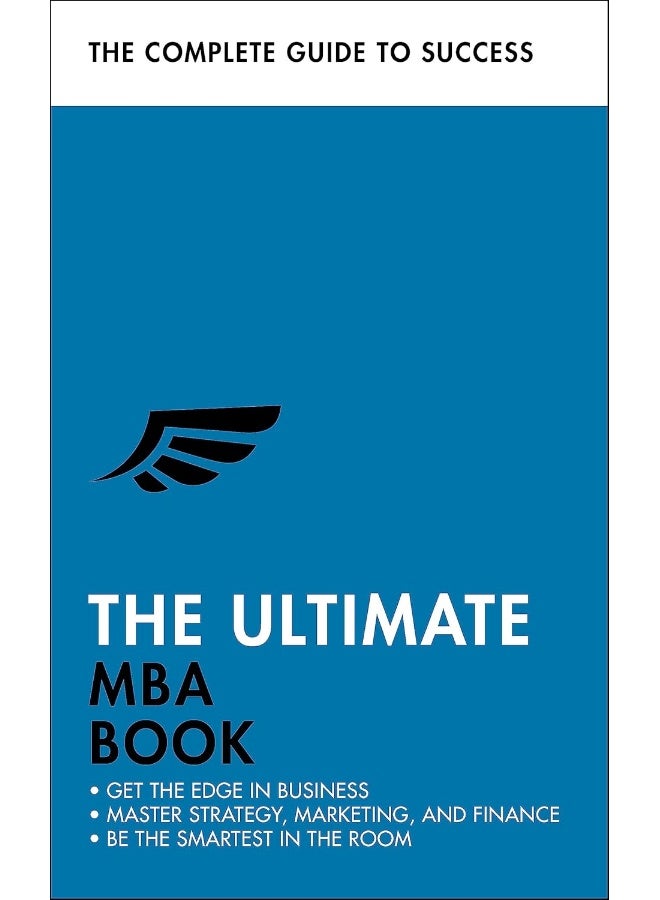 The Ultimate MBA Book: Get the Edge in Business; Master Strategy, Marketing, and Finance; Enjoy a Business School Education in a Book