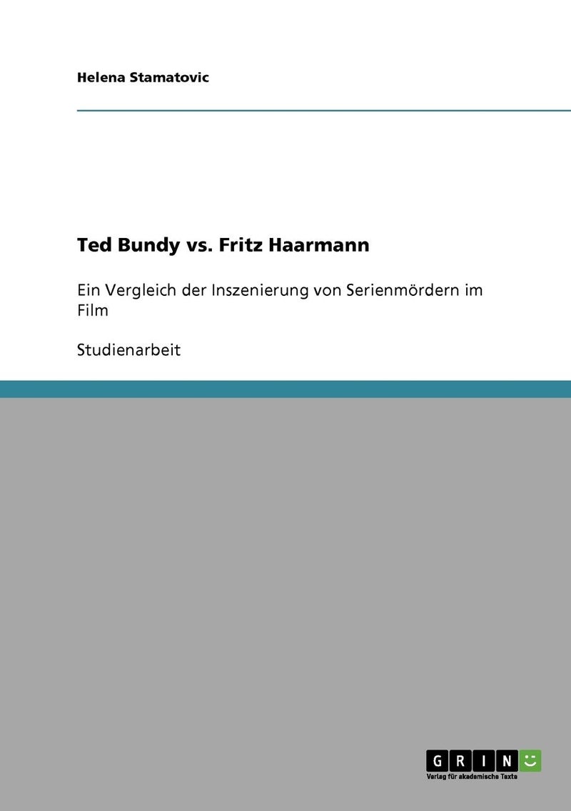 Ted Bundy vs. Fritz Haarmann: Ein Vergleich der Inszenierung von Serienmördern i 