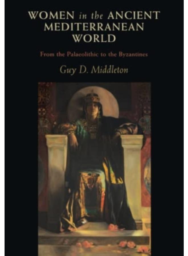 Women in the Ancient Mediterranean World : From the Palaeolithic to the Byzantines 