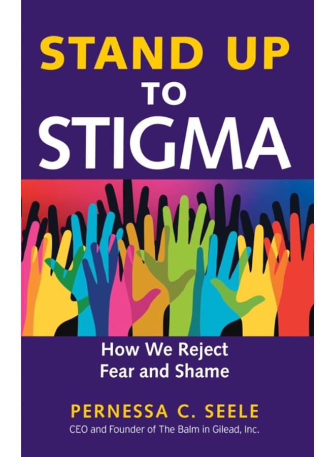 Stand Up to Stigma : How We Reject Fear and Shame