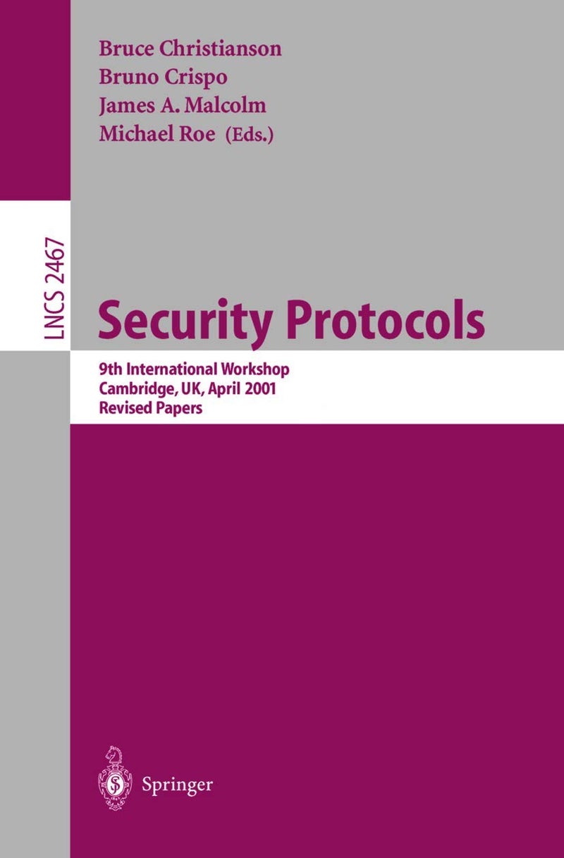Security Protocols: 9th International Workshop, Cambridge, UK, April 25-27, 2001 Revised Papers 
