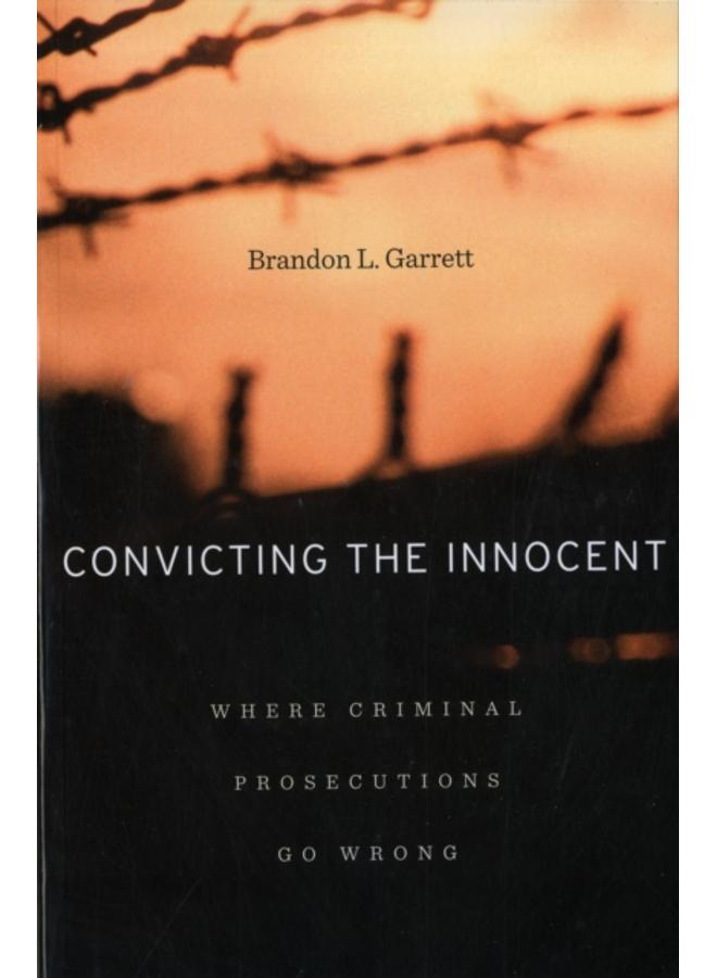 Convicting the Innocent : Where Criminal Prosecutions Go Wrong 