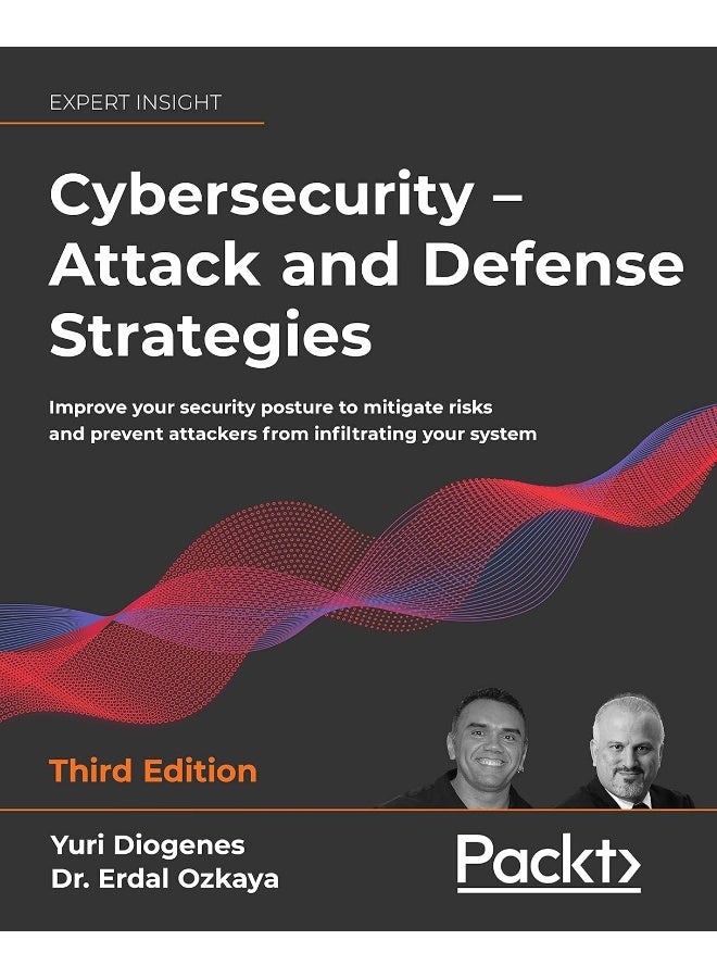 Packt Cybersecurity - Attack and Defense Strategies - Third Edition: Improve your security posture to mitigate risks and prevent attackers from infiltrating your system