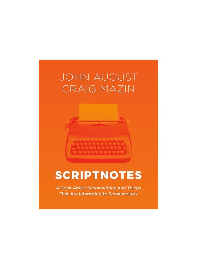 Scriptnotes A Book About Screenwriting And Things That Are Interesting To Screenwriters