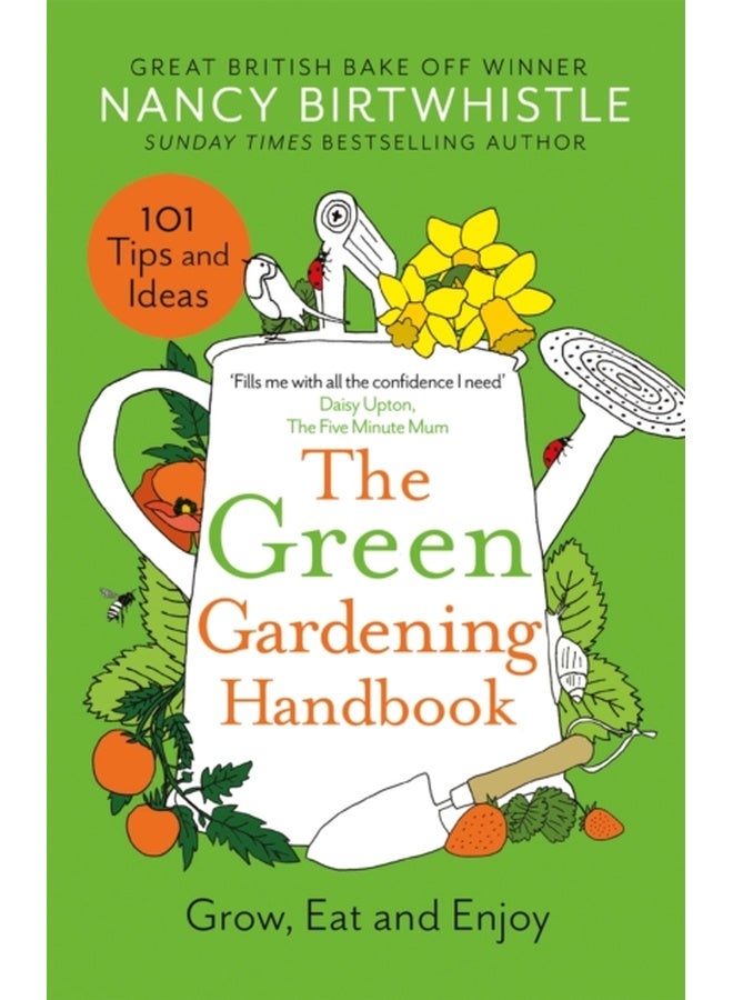The Green Gardening Handbook : Grow, Eat and Enjoy 