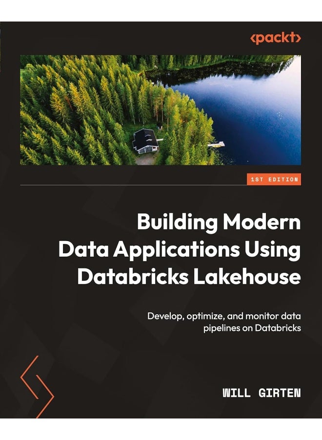 Building Modern Data Applications Using Databricks Lakehouse: Develop, optimize, and monitor data pipelines on Databricks