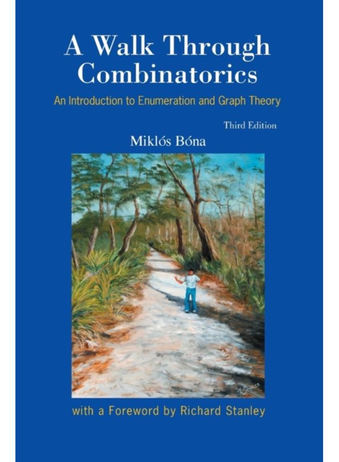 Walk Through Combinatorics, A: An Introduction To Enumeration And Graph Theory (Third Edition) 
