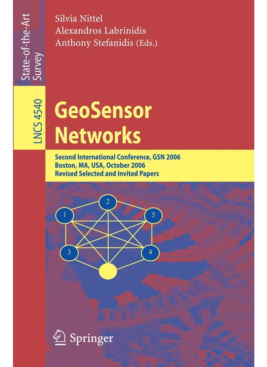 GeoSensor Networks: Second International Conference, GSN 2006, Boston, MA, USA, October 1-3, 2006, Revised Selected and Invited Papers 