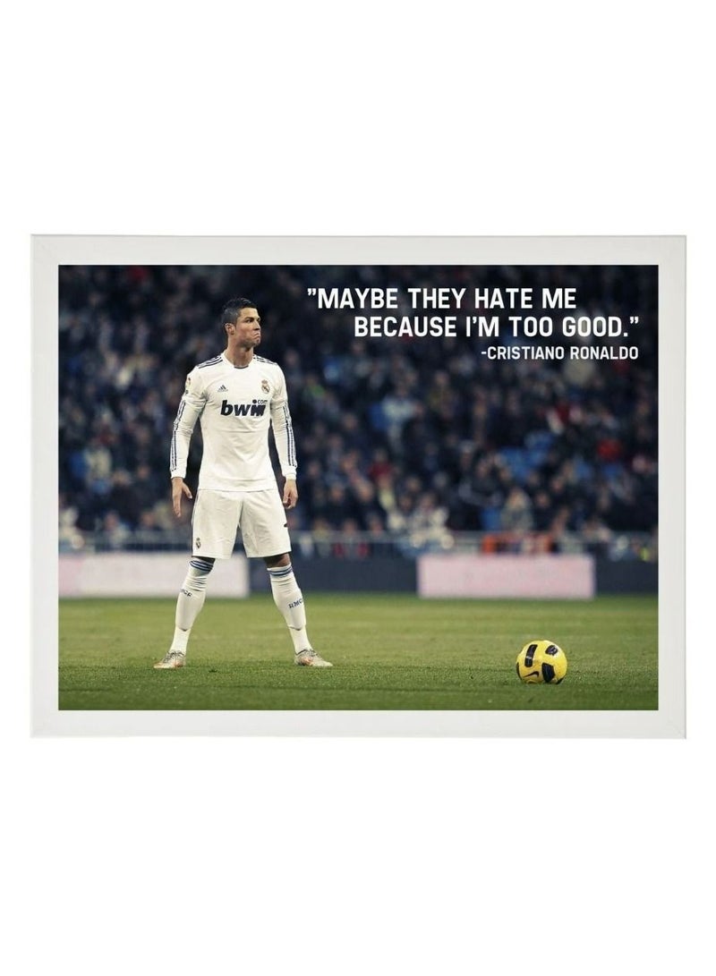 RKN Digital Wall Art Poster Frame Maybe They Hate Me Because I’m Too Good Cristiano Ronaldo 21X30 cm - Image 2