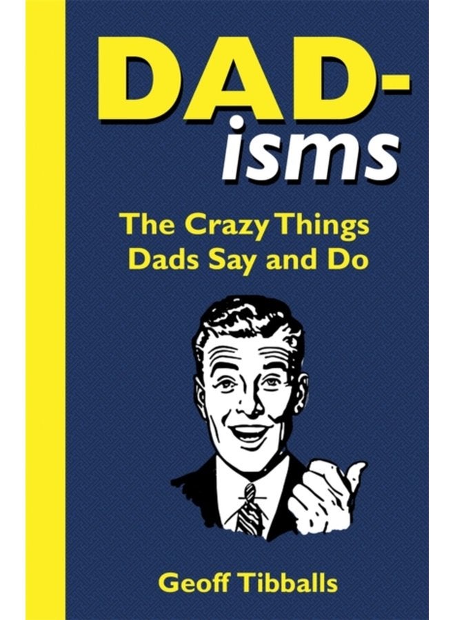 Dad isms The Crazy Things Dads Say and Do - Paperback