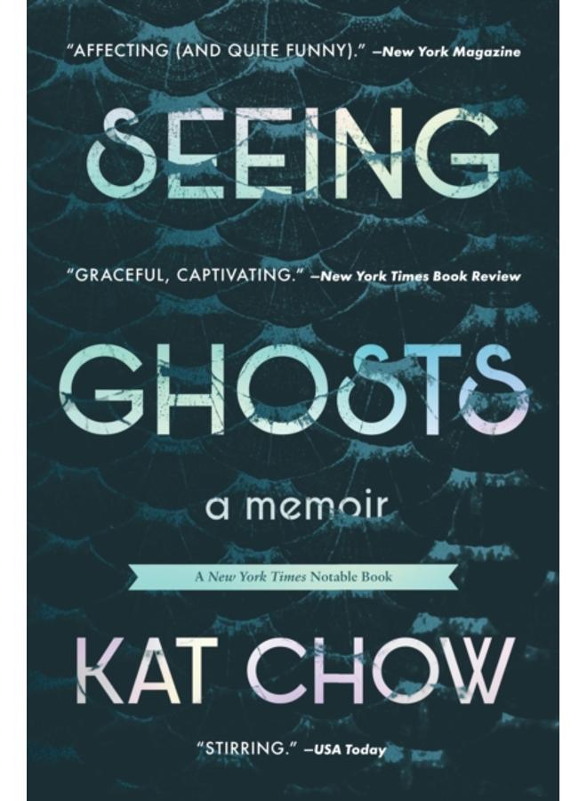 Seeing Ghosts : A Memoir 