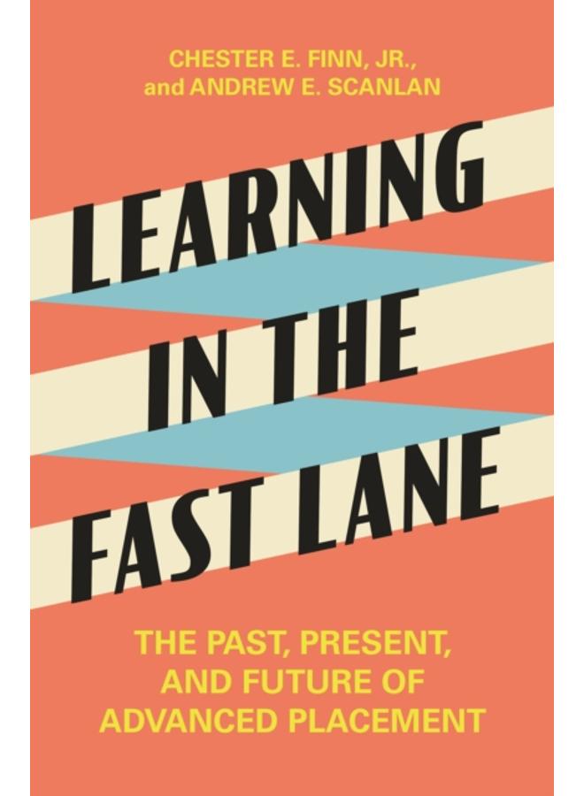 Learning in the Fast Lane : The Past, Present, and Future of Advanced Placement 