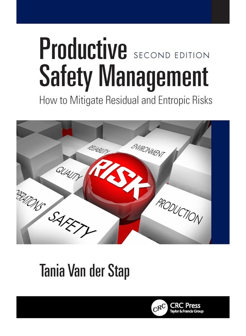 Productive Safety Management: How to Mitigate Residual and Entropic Risks, Second Edition
