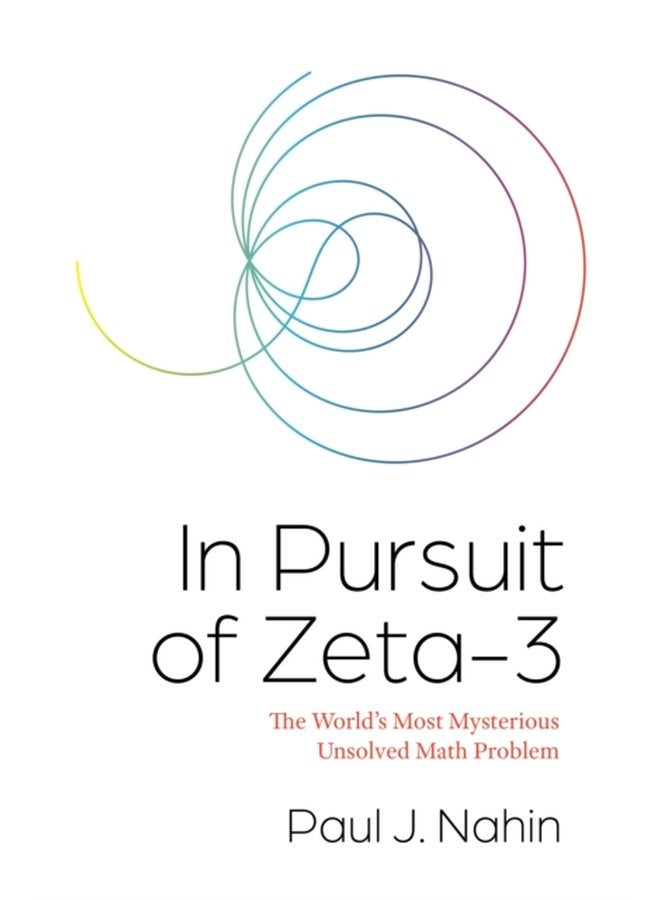 In Pursuit of Zeta 3 The World s Most Mysterious Unsolved Math Problem - Hardback