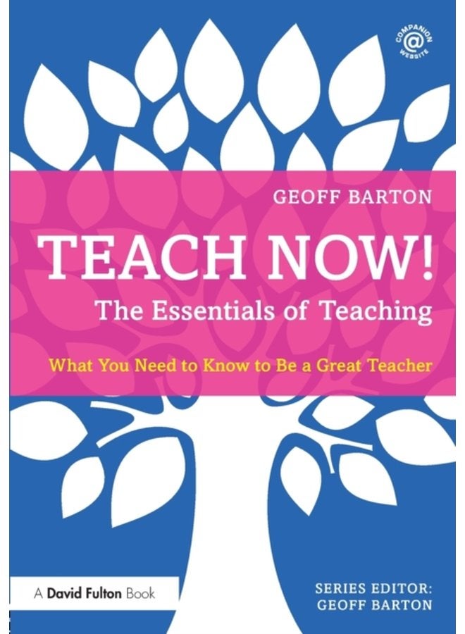 Teach Now The Essentials of Teaching What You Need to Know to Be a Great Teacher - Paperback