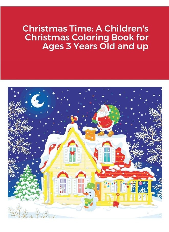 Christmas Time: A Children's Christmas Coloring Book for Ages 3 Years Old and up  - Image 1