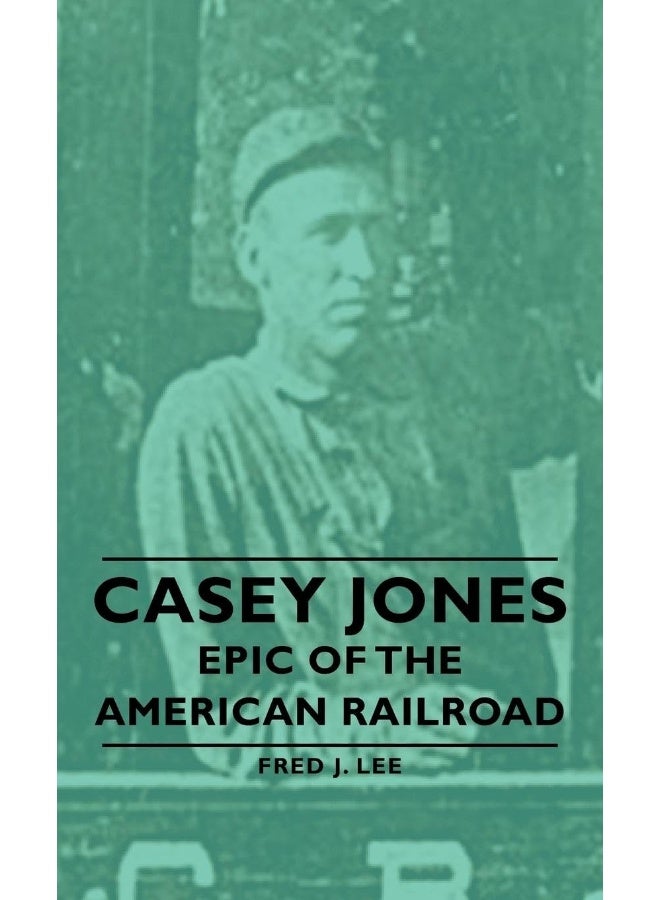Casey Jones: Epic of the American Railroad 