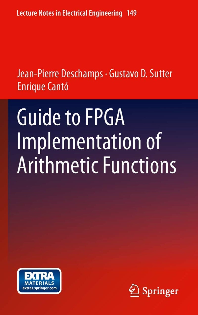 Guide to FPGA Implementation of Arithmetic Functions Paperback by Jean-Pierre DesChamps - 9 May 2014
