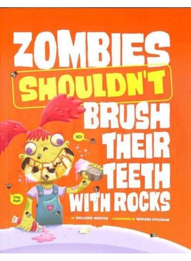 Zombies Shouldn t Brush Their Teeth with Rocks - Paperback