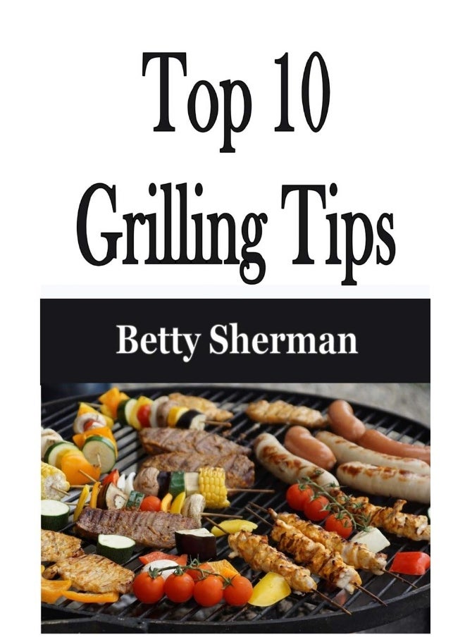 Top 10 Grilling Tips  - Image 1