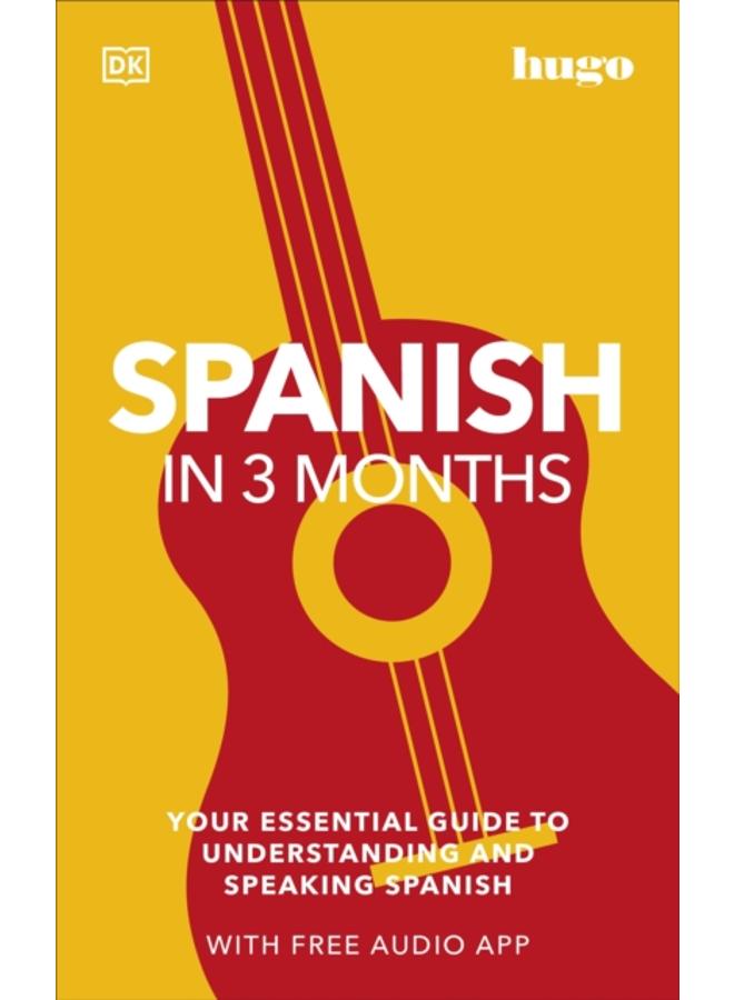 Spanish in 3 Months with Free Audio App : Your Essential Guide to Understanding and Speaking Spanish 