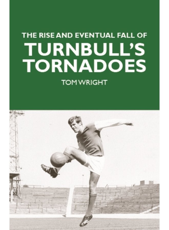 The Rise and Eventual Fall of Turnbull s Tornadoes - Paperback