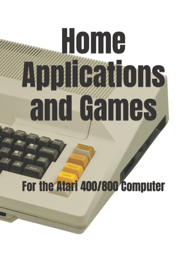 Home Applications and Games: for the Atari 400/800 Computer