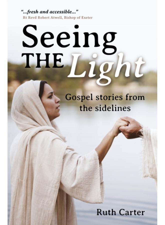 Seeing the Light : Gospel stories from the sidelines 