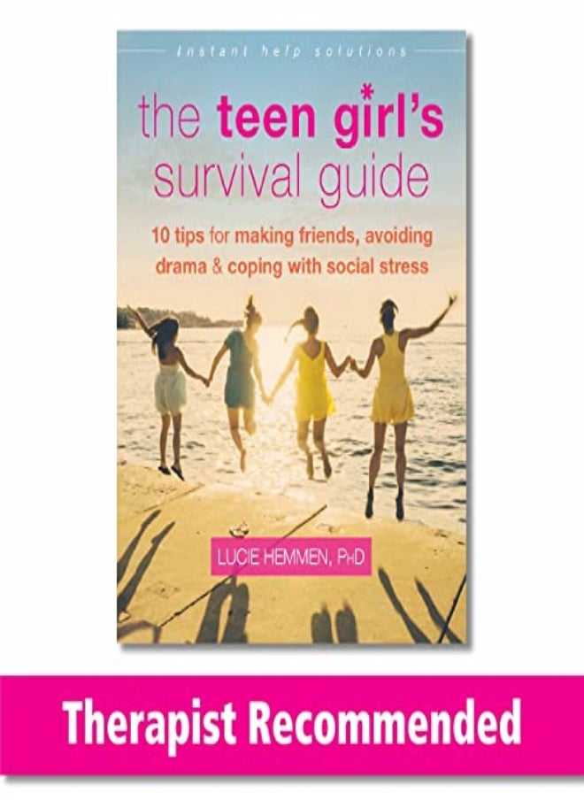 The Teen Girls Survival Guide Ten Tips For Making Friends Avoiding Drama And Coping With Social by Hemmen, Lucie Paperback 