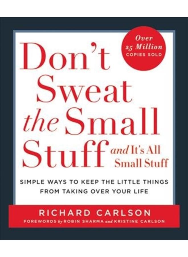 Don't Sweat the Small Stuff-- and it's All Small Stuff : Simple Ways to Keep the Little Things from Taking over Your Life