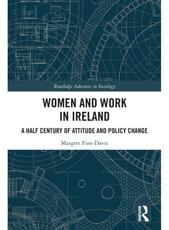 Women and Work in Ireland : A Half Century of Attitude and Policy Change 