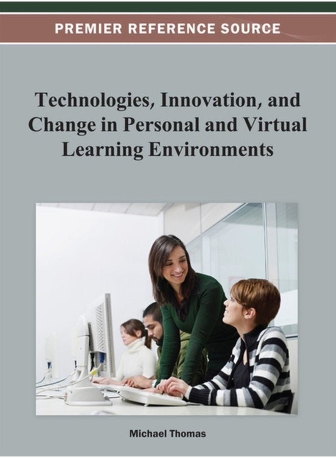 Technologies Innovation and Change in Personal and Virtual Learning Environments - Hardback