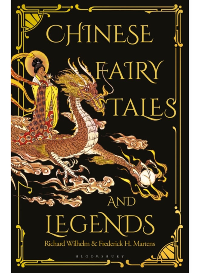 Chinese Fairy Tales and Legends : A Gift Edition of 73 Enchanting Chinese Folk Stories and Fairy Tales