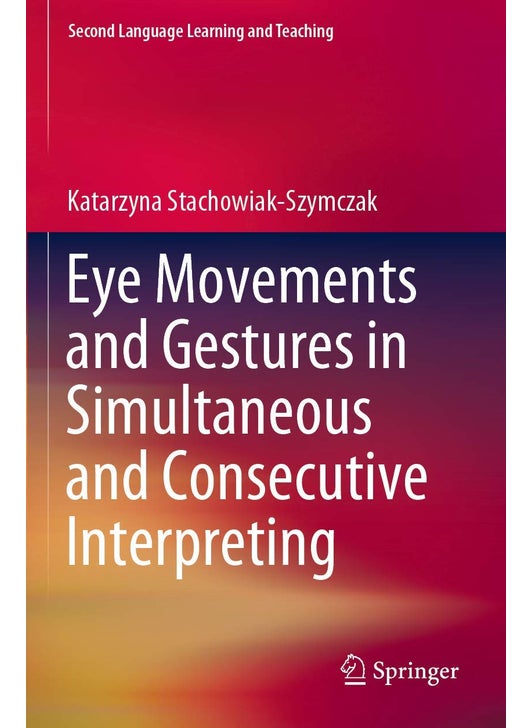 Eye Movements and Gestures in Simultaneous and Consecutive Interpreting